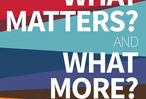 What Matters? and What More?