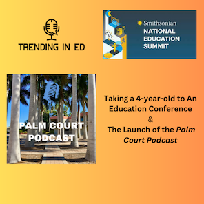 National Education Summit & Palm Court Podcast